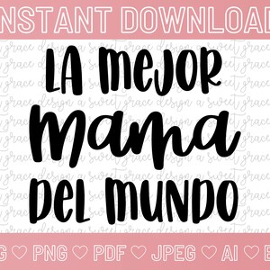 La Mejor Mama Del Mundo - SVG | Png | Pdf | Jpeg | Ai | Eps | DIGITAL DOWNLOAD | Feliz Dia De Las Madres | Spanish Mother&#39;s Day