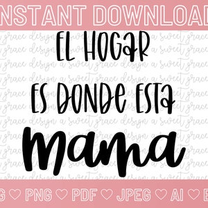 El Hogar Es Donde Esta Mama- SVG | Png | Pdf | Jpeg | Ai | Eps | DIGITAL DOWNLOAD | Feliz Dia De Las Madres | Spanish Mother&#39;s Day