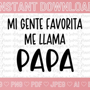 Mi Gente Favorita Me Llama Papa - SVG | Png | Pdf | JPEG | Ai | eps | DIGITALER DOWNLOAD | Dia De Los Padres | Spanischer Vatertag