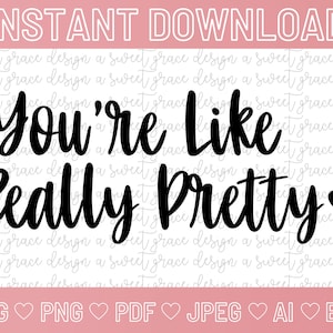 You&#39;re Like Really Pretty - SVG | Png | Pdf | Jpeg | Ai | Eps | DIGITAL DOWNLOAD | Makeup Bag Quote -  Girly Cute - Tote Bag - Galentine