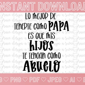 Lo Mejor De Tenerte Como Papa Es Que Mis Hijos Te Tengan Como Abuelo - SVG / Png / Pdf / Jpeg / Ai / Eps/DIGITAL DOWNLOAD/Dia Del Papa