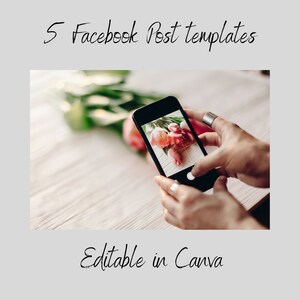 May include: A person's hands holding a smartphone, taking a photo of pink tulips. The phone screen shows a grid overlay, indicating a photo editing app. The text "5 Facebook Post Templates" and "Editable in Canva" is visible above and below the image.