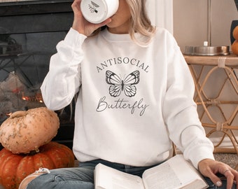 Antisocial Butterfly Sweatshirt, Cozy Women's Sweatshirt, Homebody Sweatshirt, Cozy Gift, Homebody Gift,  Funny Women's Sweatshirt