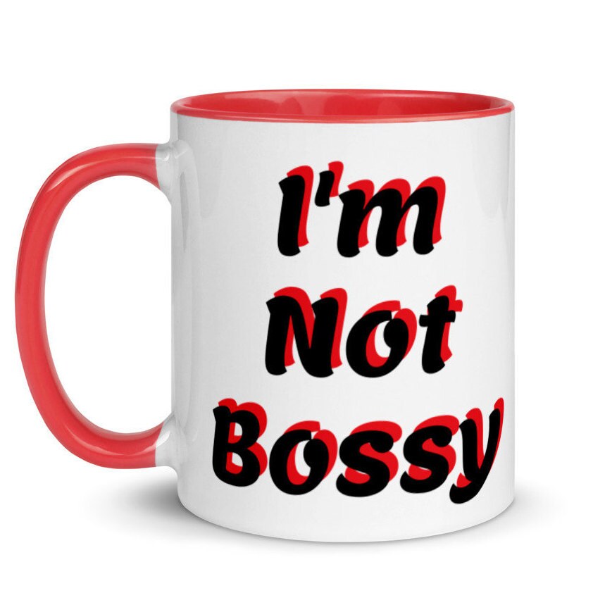 I'm Not Bossy, I am the Boss Mug - Pretty Collected