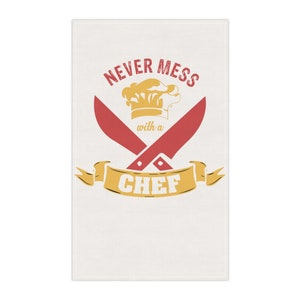 Never Mess with a Chef Kitchen Towel.