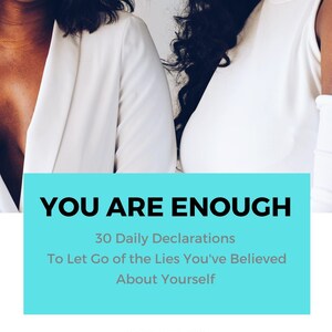 You Are Enough: Daily Declarations To Let Go of the Lies You&#39;ve Believed About Yourself