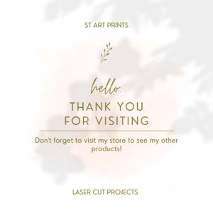 K&ouml;nnte beinhalten: Ein wei&szlig;er Hintergrund mit einem Schatten einer Pflanze. Der Text "ST ART PRINTS" befindet sich oben im Bild. Der Text "hello." befindet sich in der Mitte des Bildes. Der Text "THANK YOU FOR VISITING" befindet sich unter dem Text "hello.". Der Text "Don't forget to visit my store to see my other products!" befindet sich unter dem Text "THANK YOU FOR VISITING". Der Text "LASER CUT PROJECTS" befindet sich unten im Bild.