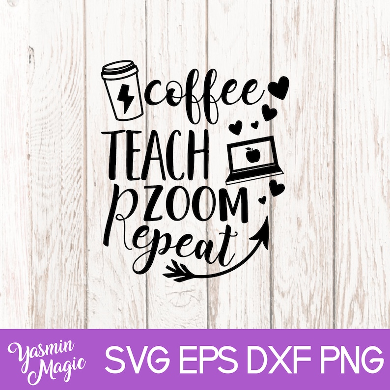Download Coffee Teach Zoom Repeat svg Teacher Shirt Svg Coffee | Etsy