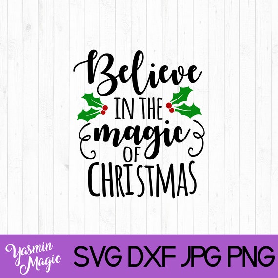 Download Believe In The Magic Of Christmas Svg Christmas Svg Etsy