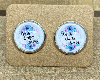 12mm Fresh Outta Fucks- sassy studs- explicit earrings- gift for her