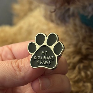 My Kids have 4 Paws Soft Enamel Pin Dog Mom Pin, Paw Print Pin, Fur baby, pet parent, dog pin image 2