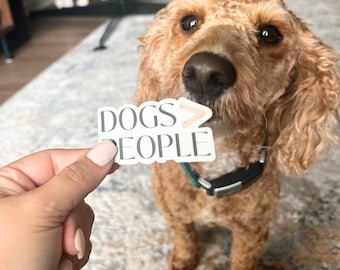 Dogs > People, Dog Lovers Pet Stickers, Dog Quote Sticker, Waterproof Stickers, Animal Lover Sticker, Dog Mom Sticker