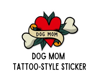 Dog Mom Heart Tattoo Sticker, Funny Dog Lovers Pet Stickers, Dog Quote Sticker, Animal Lover Sticker, Dog Mom Sticker