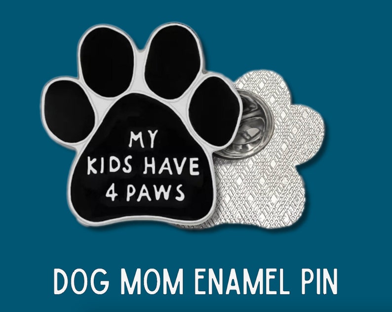 My Kids have 4 Paws Soft Enamel Pin Dog Mom Pin, Paw Print Pin, Fur baby, pet parent, dog pin image 1