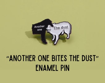Another One Bites the Dust - Dog Meme Version| Dog Lover Pin, Cute Dog Pin, Funny Dog pin
