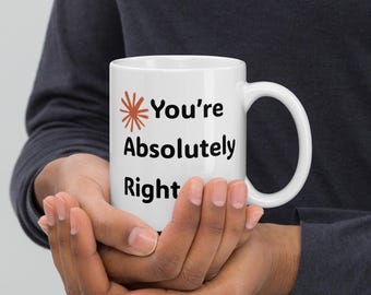 Vous avez tout à fait raison !  Mug Meme AI LLM