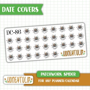 May include: Sheet of planner stickers with spider illustrations, numbered 1-31. The stickers are white with a green and orange banner that reads "DATE COVERS". The stickers are labeled "DC-86" and "HONEYTULIP". The bottom banner reads "PATCHWORK SPIDER FOR ANY PLANNER/CALENDAR".