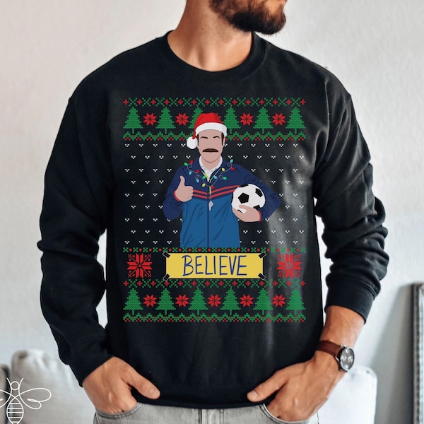 Believe Ugly Christmas Sweater, Ted Christmas Shirt, Ted Sweater, Futbol Is Life, Funny Xmas Shirt, Xmas Apparel, Holiday Fashion