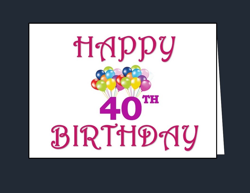 happy-40th-birthday-card-printable-40th-birthday-card-happy-forty-birthday-instant-download-40th-birthday-card-40-years-old-40th-party-etsy