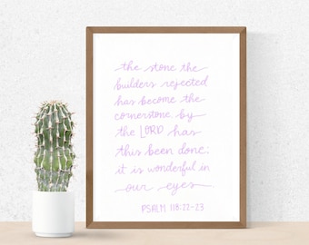 The stone that the builders rejected | Psalm 118 Bible verse | Christian printable wall art | digital download