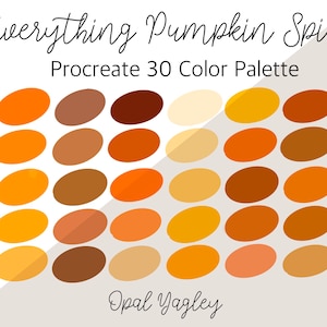 Op de afbeelding: Een digitaal kleurenpalet met 30 tinten oranje, bruin en geel. Het palet heeft de titel "Everything Pumpkin Spice" en "Procreate 30 Color Palette". De naam van de kunstenaar, "Opal Yagley", staat onderaan de afbeelding.