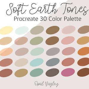 May include: A color palette titled "Soft Earth Tones" for Procreate, featuring 30 oval-shaped color swatches in various shades of beige, brown, and muted pastels. The palette is designed by Opal Yagley.