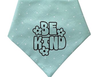 BE KIND, snap on bandana - Birthday Dog Bandana -Cotton Dog Bandana - Boy Dog Bandana -Celebration Bandana - Personalized Dog Bandana