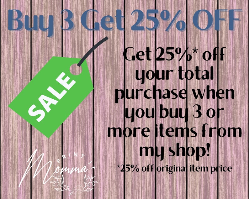 May include: A green sale tag with the word "SALE" in white text on a pink woodgrain background. The text "Buy 3 Get 25% OFF" is in blue text at the top of the image. The text "Get 25%* off your total purchase when you buy 3 or more items from my shop! *25% off original item price" is in black text below the sale tag.