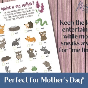 May include: A printable game for kids called "Where is my mother?" featuring illustrations of woodland animals. The game asks kids to match baby animals with their mothers. The text "Keep the kids entertained while mom sneaks away for "me time" is also included.