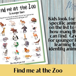 May include: A printable scavenger hunt for kids visiting the zoo. The sheet features a checklist of 24 animals with illustrations of each animal. The text reads "Find me at the Zoo Scavenger Hunt".