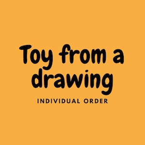 Order a toy according to a drawing
