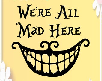 We Re All Mad Here Svg Etsy