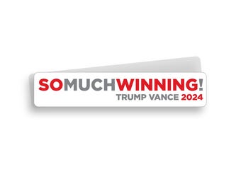 So Much Winning! MAGA, TRUMP, Bumper Sticker, Vinyl Sticker, Decal
