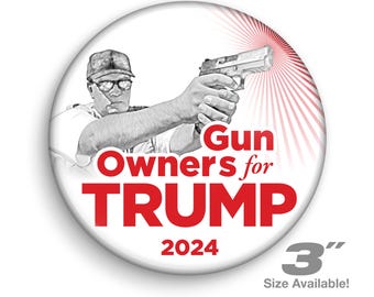 Gun Owners for TRUMP | TRUMP 2024 | Pins | Campaign Buttons | Badges