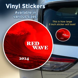 May include: Red Wave 2024 vinyl sticker with a red wave crashing on the ocean. The sticker is available in various sizes. A 5 inch sticker is shown on a car.