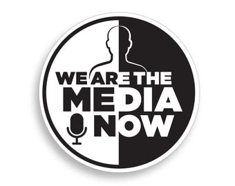 We Are The Media Now Sticker: Waterproof Vinyl Bumper Sticker