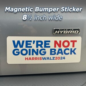 Magnetic Bumper Sticker, We're Not Going Back, HARRIS WALZ 2024, Car Sticker, Trucks, Decal