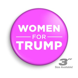 Women For Trump | TRUMP 2020 Campaign Pins |  2.25&quot; or 3&quot; Pinback Buttons