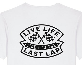 Front & Back - Live life like its your last lap adult t shirt - motorsport inspired apparel - motorsports moto bikes quadbikes