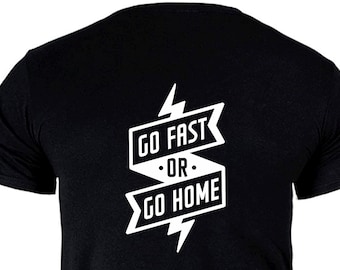 Go Fast or Go Home T-Shirt design - Young and Reckless UK outdoors trail bikes dirt bikes MTB Karting Racing Tees