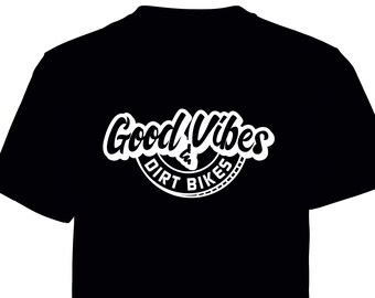 Good Vibes & Dirt Bikes printed t shirt - motorsport inspired apparel - moto motocross motorsports quadbikes bikes dirtbikes supercross