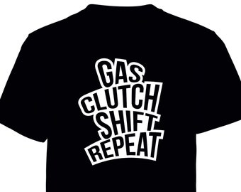 Gas Clutch Shift Repeat  printed t shirt - motorsport inspired apparel - moto motocross motorsports quadbikes bikes gokarting stock car