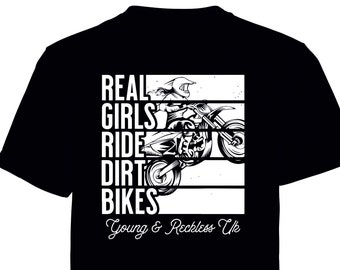 Real Girls Ride Dirt Bikes printed t shirt - motorsport inspired apparel - moto motocross motorsports quadbikes bikes dirtbikes