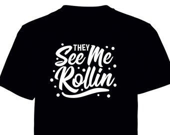 They see me Rollin  printed t shirt - motorsport inspired apparel - moto motocross motorsports quadbikes bikes gokarting stock car