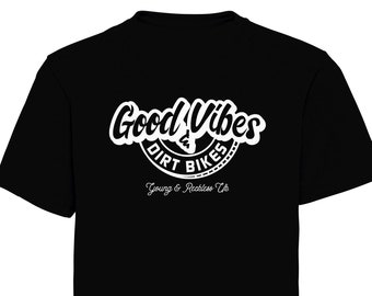 Good Vibes & Dirt Bikes printed t shirt - motorsport inspired apparel - moto motocross motorsports dirtbikes bikes  supercross racing