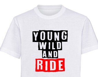 Young Wild and Ride  t shirt - kids motorsport inspired apparel - motocross moto quadbikes bikes motorsports youth apparel dirt bikes