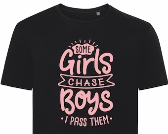 Some girls chase boys, I pass them - motorsport inspired apparel - moto motocross motorsports quadbikes bikes dirtbikes supercross riding