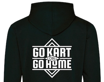 Go Home or Go Kart Hoodie - Action Sports Inspired Apparel - Gokarting gokarts karts racing
