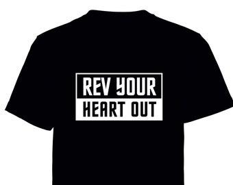 Rev Your Heart Out   printed t shirt - motorsport inspired apparel - moto motocross motorsports quadbikes bikes gokarting stock car racing