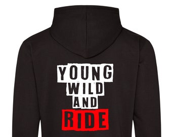Young Wild and Ride   printed hoodie - motorsport inspired apparel - moto motocross motorsports quadbikes bikes gokarting stock car